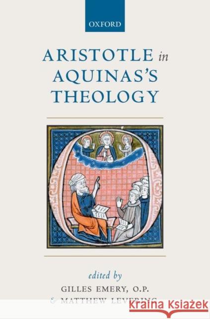 Aristotle in Aquinas's Theology Gilles Emer Matthew Levering 9780198749639 Oxford University Press, USA - książka