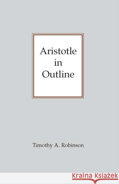 Aristotle In Outline Timothy A. Robinson 9780872203143 HACKETT PUBLISHING CO, INC - książka