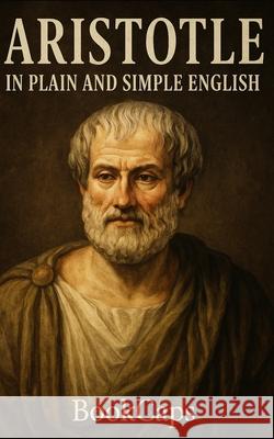 Aristotle in Plain and Simple English Bookcaps 9781470112677 Createspace - książka