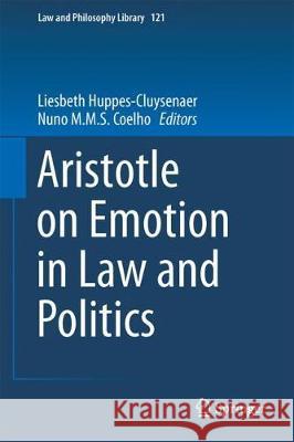 Aristotle on Emotions in Law and Politics Liesbeth Huppes-Cluysenaer Nuno M. M. S. Coelho 9783319667027 Springer - książka