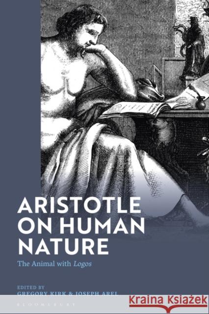 Aristotle on Human Nature: The Animal with Logos Gregory Kirk Joseph Arel 9781350348356 Bloomsbury Academic - książka