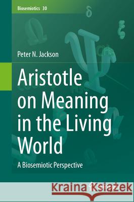 Aristotle on Meaning in the Living World: A Biosemiotic Perspective Peter Jackson 9783032006011 Springer - książka