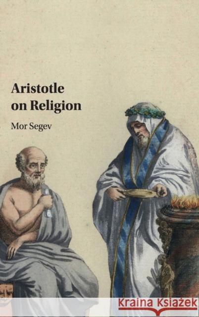 Aristotle on Religion Mor Segev 9781108415255 Cambridge University Press - książka