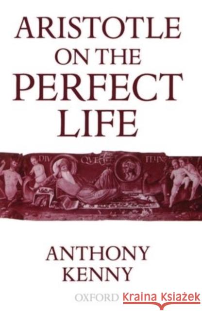 Aristotle on the Perfect Life Anthony Kenny 9780198240174 Oxford University Press - książka