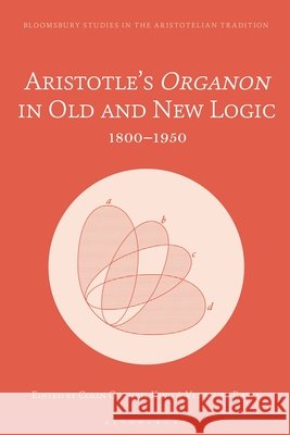 Aristotle’s Organon in Old and New Logic: 1800–1950  9781350372221 Bloomsbury Academic - książka