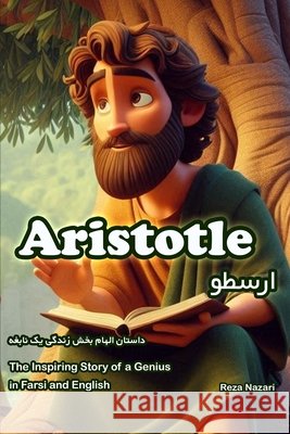 Aristotle: The Inspiring Story of a Genius in Farsi and English Reza Nazari 9798894447841 Effortless Math Education - książka