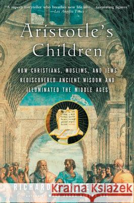 Aristotle's Children: How Christians, Muslims, and Jews Rediscovered Ancient Wisdom and Illuminated the Middle Ages Richard E. Rubenstein 9780156030090 Harvest/HBJ Book - książka