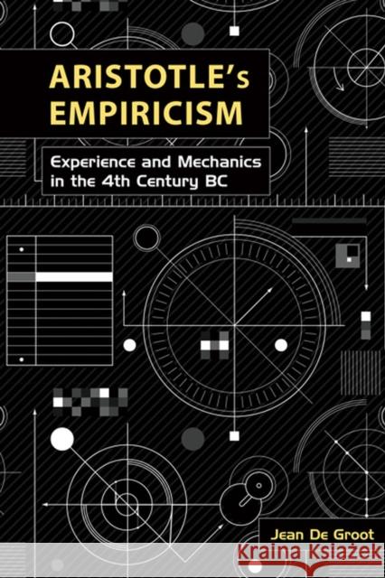 Aristotle's Empiricism: Experience and Mechanics in the 4th Century BC Jean d 9781930972834 Parmenides Publishing - książka