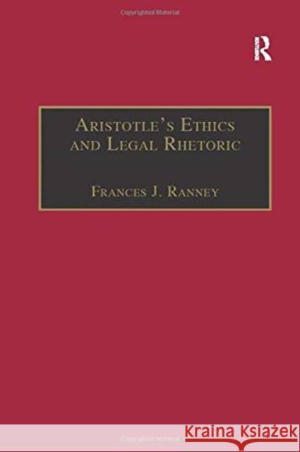 Aristotle's Ethics and Legal Rhetoric: An Analysis of Language Beliefs and the Law Frances J. Ranney 9781138257139 Routledge - książka