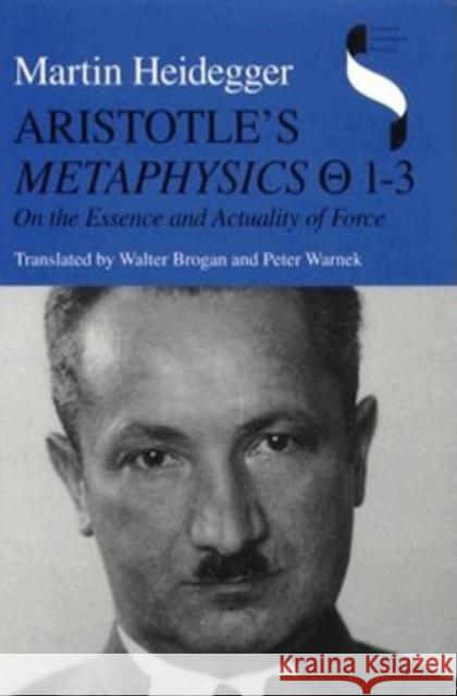 Aristotle's Metaphysics 1-3: On the Essence and Actuality of Force Martin Heidegger Aristotle                                Peter Warnek 9780253329103 Indiana University Press - książka