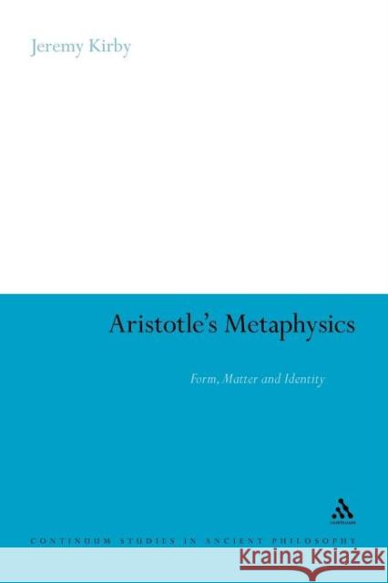 Aristotle's Metaphysics: Form, Matter and Identity Kirby, Jeremy 9781441154613 Continuum - książka