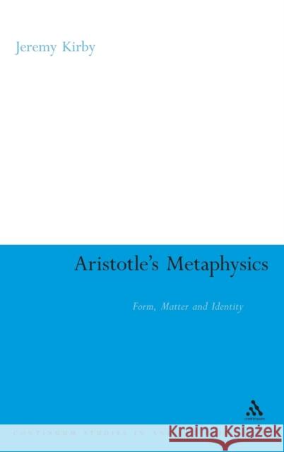 Aristotle's Metaphysics: Form, Matter and Identity Kirby, Jeremy 9781847062468 Continuum International Publishing Group - książka