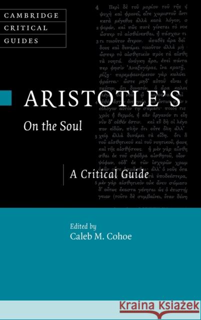 Aristotle's on the Soul: A Critical Guide Cohoe, Caleb 9781108485838 Cambridge University Press - książka