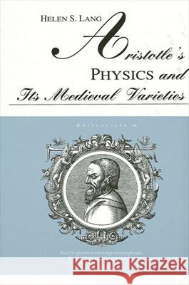 Aristotle's Physics and Its Medieval Varieties Lang, Helen S. 9780791410844 State University of New York Press - książka