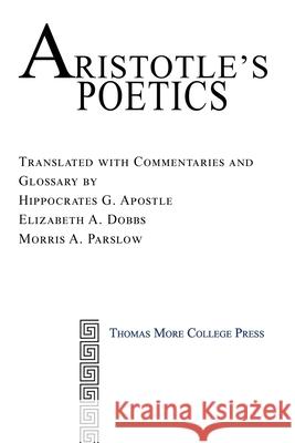 Aristotle's Poetics Hippocrates G Apostle, Elizabeth A Dobbs, Morris A Parslow 9781950071036 Thomas More College Press - książka