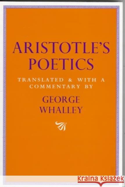 Aristotle's Poetics: Translated and with a commentary by George Whalley: Volume 9 Aristotle, John Baxter, J.P. Atherton 9780773516120 McGill-Queen's University Press - książka