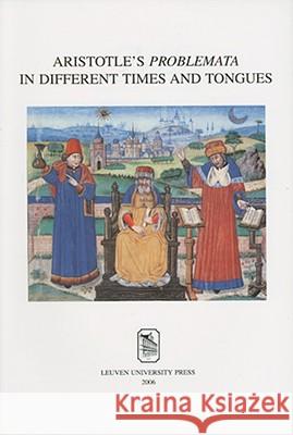 Aristotle's Problemata in Different Times and Tongues de de Leemans, Pieter 9789058675248 Not Avail - książka