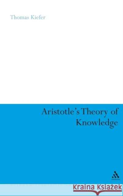 Aristotle's Theory of Knowledge Thomas Kiefer 9780826494856  - książka