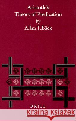 Aristotle's Theory of Predication: Allan T. Back 9789004117198 Brill Academic Publishers - książka
