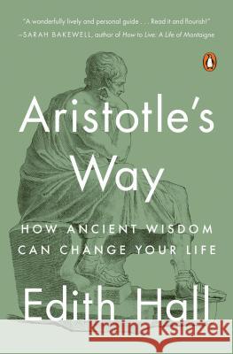 Aristotle's Way: How Ancient Wisdom Can Change Your Life Edith Hall 9780735220829 Penguin Books - książka