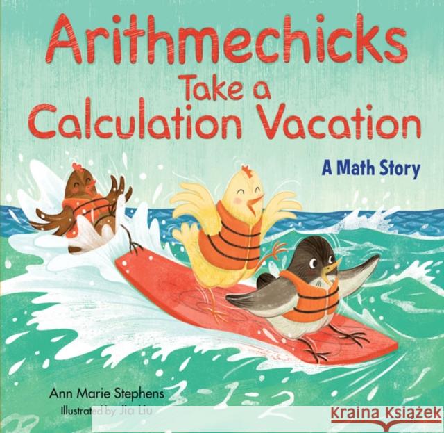 Arithmechicks Take a Calculation Vacation: A Math Story Ann Marie Stephens Jia Liu 9781635925289 Astra Publishing House - książka