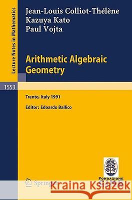 Arithmetic Algebraic Geometry: Lectures Given at the 2nd Session of the Centro Internazionale Matematico Estivo (C.I.M.E.) Held in Trento, Italy, Jun Ballico, Edoardo 9783540571100 Springer - książka