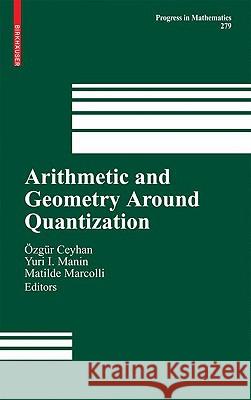 Arithmetic and Geometry Around Quantization A-Zga1/4r Ceyhan Yu I. Manin Matilde Marcolli 9780817648305 Springer - książka
