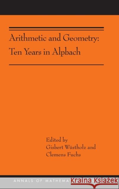 Arithmetic and Geometry: Ten Years in Alpbach (Ams-202) Gisbert Wustholz Clemens Fuchs 9780691193786 Princeton University Press - książka