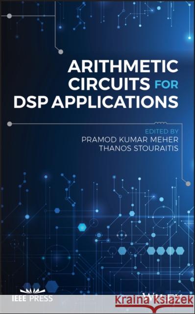 Arithmetic Circuits for DSP Applications Kumar Meher Thanos Stouraitis 9781119206774 Wiley-IEEE Press - książka