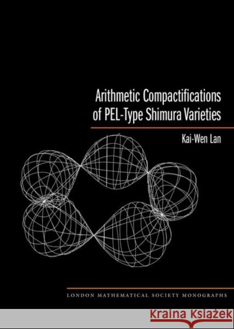 Arithmetic Compactifications of Pel-Type Shimura Varieties Lan, Kai-Wen 9780691156545  - książka