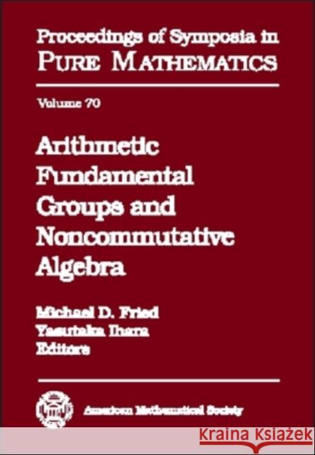 Arithmetic Fundamental Groups and Noncommutative Algebra : 1999 Von Neumann Conference on Arithmetic Fundamental Groups and Noncommutative Algebra, August 16-27, 1999, Mathematical Sciences Research I  9780821820360 AMERICAN MATHEMATICAL SOCIETY - książka