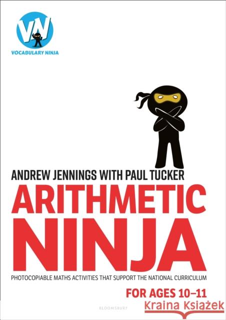 Arithmetic Ninja for Ages 10-11: Maths activities for Year 6 Paul Tucker 9781801990707 Bloomsbury Publishing PLC - książka
