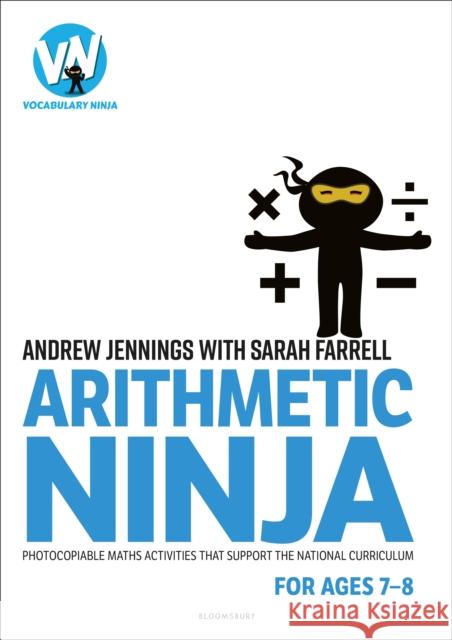 Arithmetic Ninja for Ages 7-8: Maths activities for Year 3 Sarah Farrell 9781801990615 Bloomsbury Publishing PLC - książka