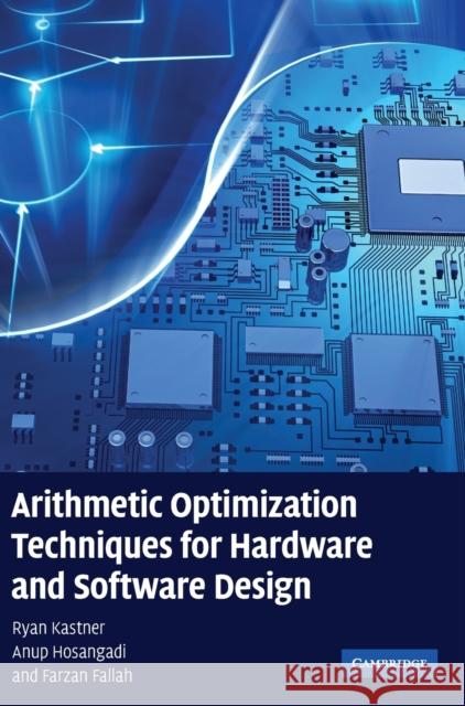 Arithmetic Optimization Techniques for Hardware and Software Design Ryan Kastner 9780521880992  - książka