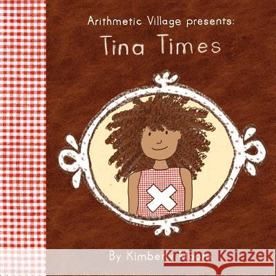 Arithmetic Village Presents Tina Times Kimberly Moore, Kimberly Moore 9780984573189 Clifftop Press - książka