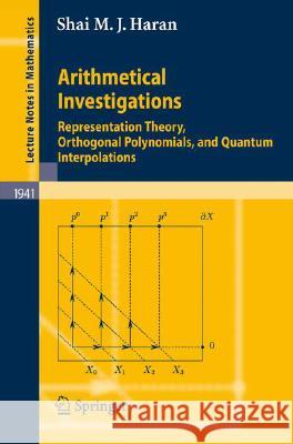 Arithmetical Investigations: Representation Theory, Orthogonal Polynomials, and Quantum Interpolations Shai M. J. Haran 9783540783787 Springer-Verlag Berlin and Heidelberg GmbH &  - książka