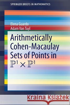 Arithmetically Cohen-Macaulay Sets of Points in P^1 X P^1 Guardo, Elena 9783319241647 Birkhauser - książka