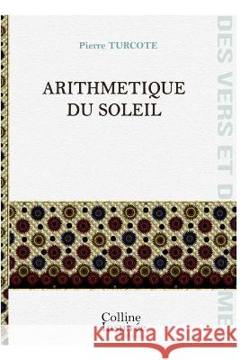 Arithmétique du soleil Pierre Turcotte 9798840101018 Independently Published - książka