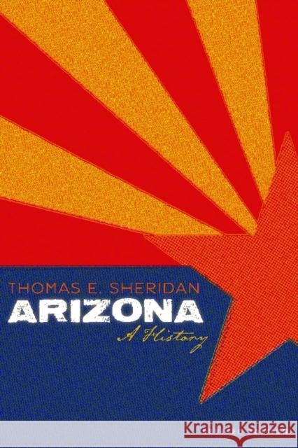 Arizona: A History, Revised Edition Sheridan, Thomas E. 9780816506934 University of Arizona Press - książka