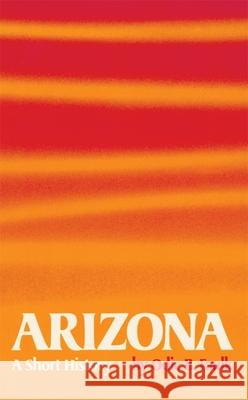 Arizona: A Short History  9780806112220 University of Oklahoma Press - książka