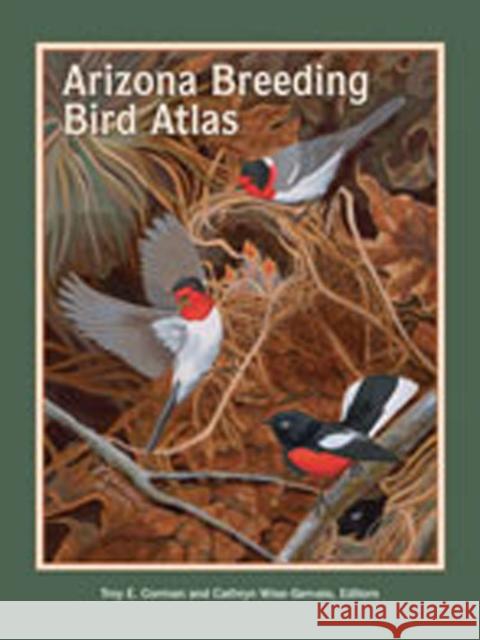 Arizona Breeding Bird Atlas Troy Corman Cathryn Wise-Gervais 9780826333797 University of New Mexico Press - książka