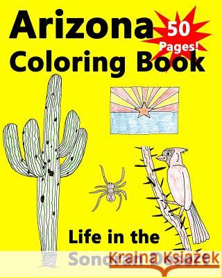 Arizona Coloring Book - Life in the Sonoran Desert Richard Carlso Kevin Carlson 9781449920661 Createspace Independent Publishing Platform - książka