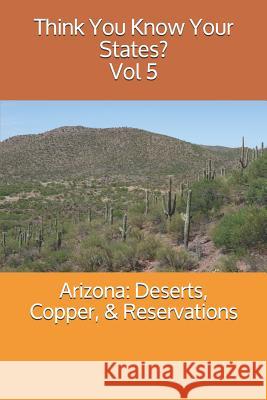 Arizona: Deserts, Copper, & Reservations Chelsea Falin 9781798655795 Independently Published - książka