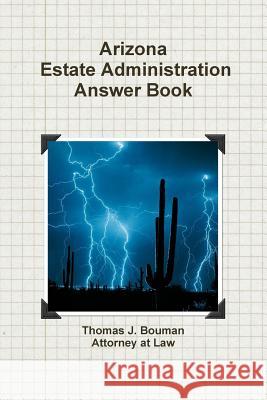 Arizona Estate Administration Answer Book Thomas Bouman 9781365221903 Lulu.com - książka