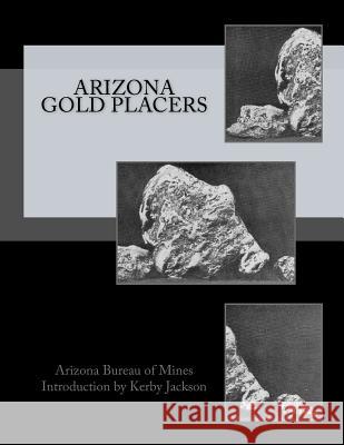 Arizona Gold Placers Arizona Bureau of Mines Kerby Jackson 9781533457325 Createspace Independent Publishing Platform - książka