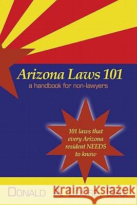 Arizona Laws 101: A Handbook for Non-Lawyers Loose, Donald a. 9781587365225 Fenestra Books - książka