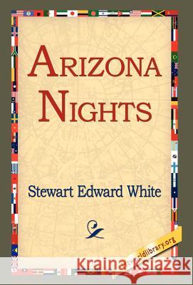 Arizona Nights Stewart Edward White 9781421803920 1st World Library - książka