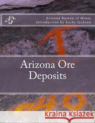 Arizona Ore Deposits Arizona Bureau of Mines Kerby Jackson 9781515368090 Createspace - książka