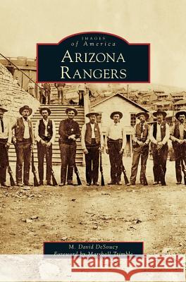 Arizona Rangers M David Desoucy, Marshall Trimble 9781531629793 Arcadia Publishing Library Editions - książka