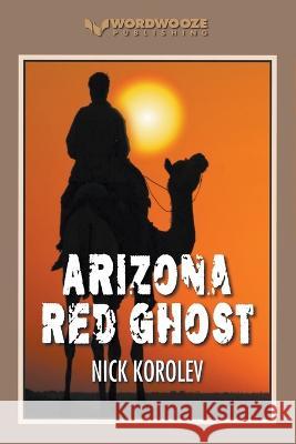 Arizona Red Ghost Nick Korolev   9798223140436 Wordwooze Publishing - książka